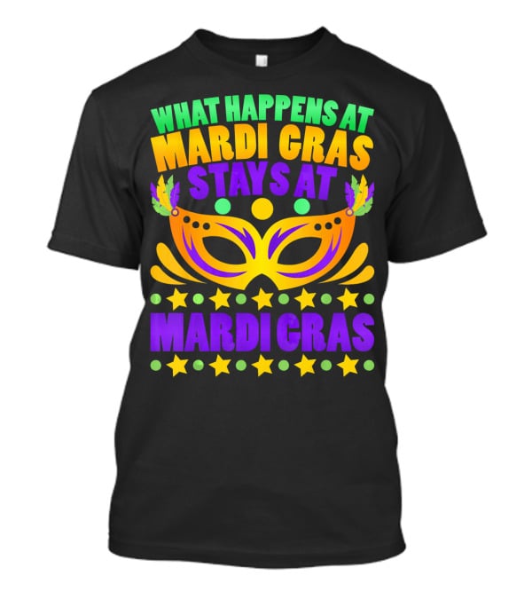What Happens At Mardi Gras Stays At Mardi Gras Mask Stars T-Shirt