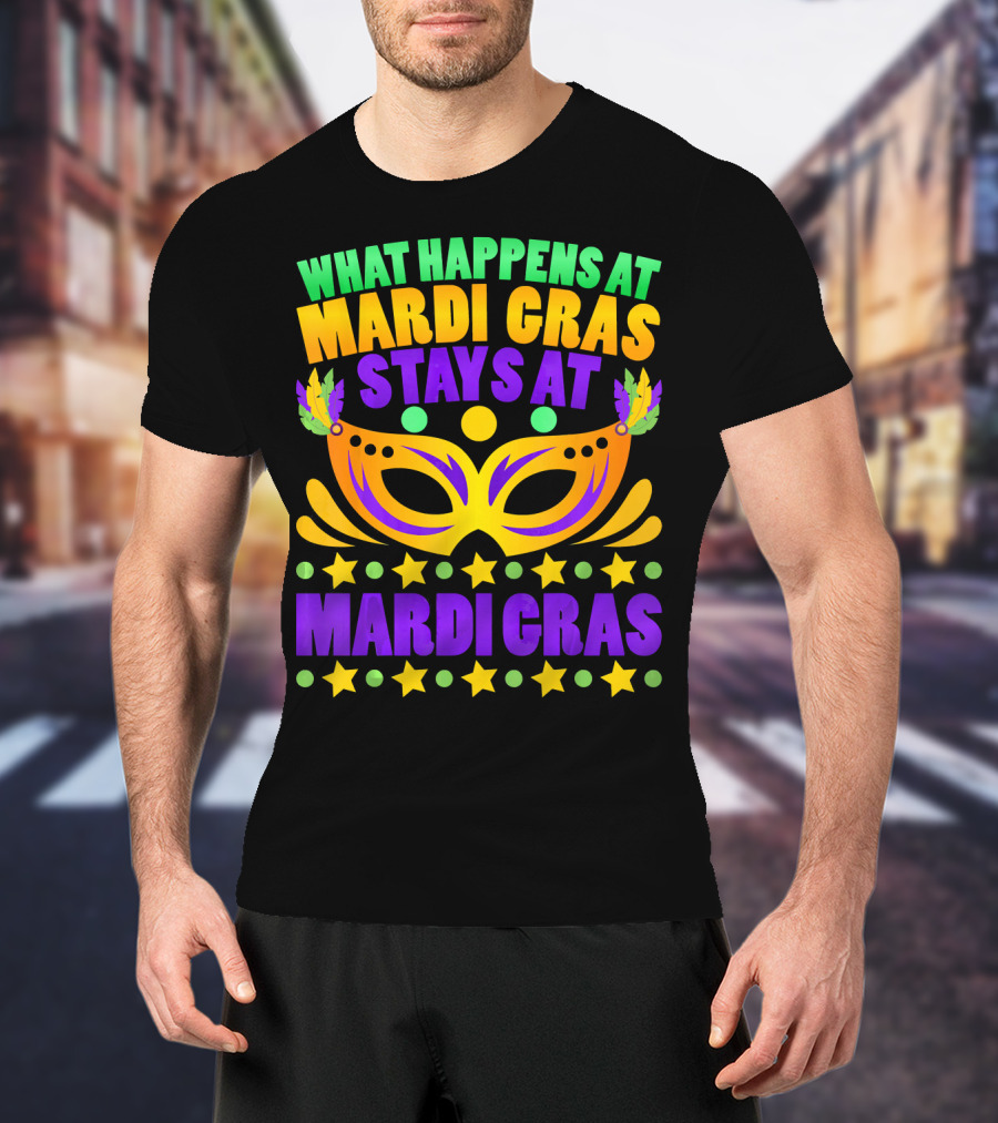What Happens At Mardi Gras Stays At Mardi Gras Mask Stars T-Shirt