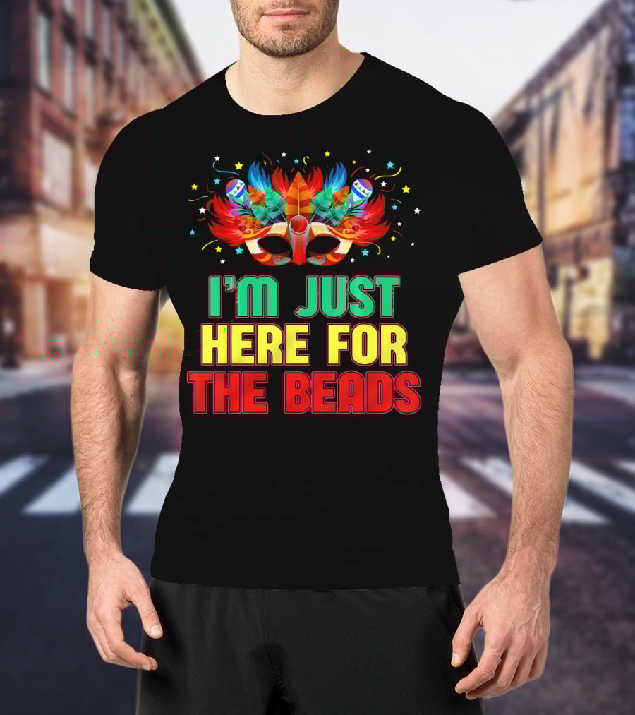 I'm Just Here For The Beads Mask Mardi Gras Feather Headdress T-Shirt