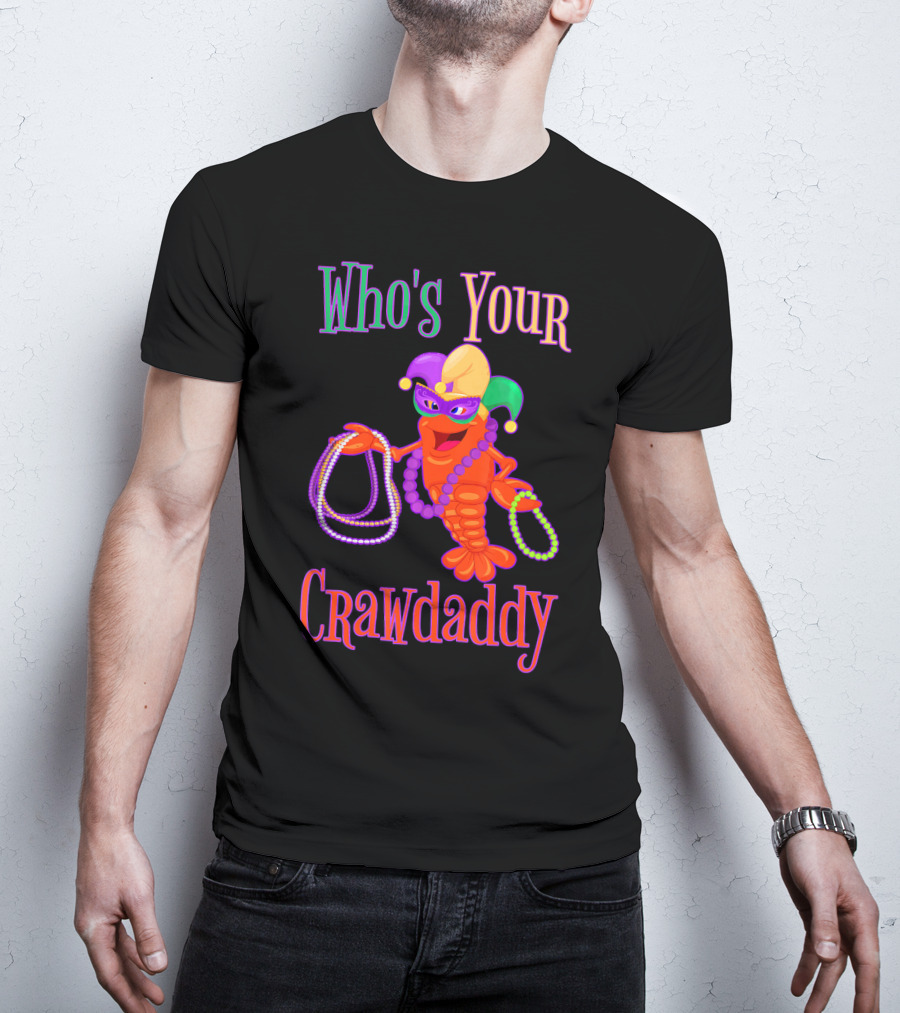 Who's Your Crawdaddy Mardi Gras Crawfish Beads Festive Mask T-Shirt