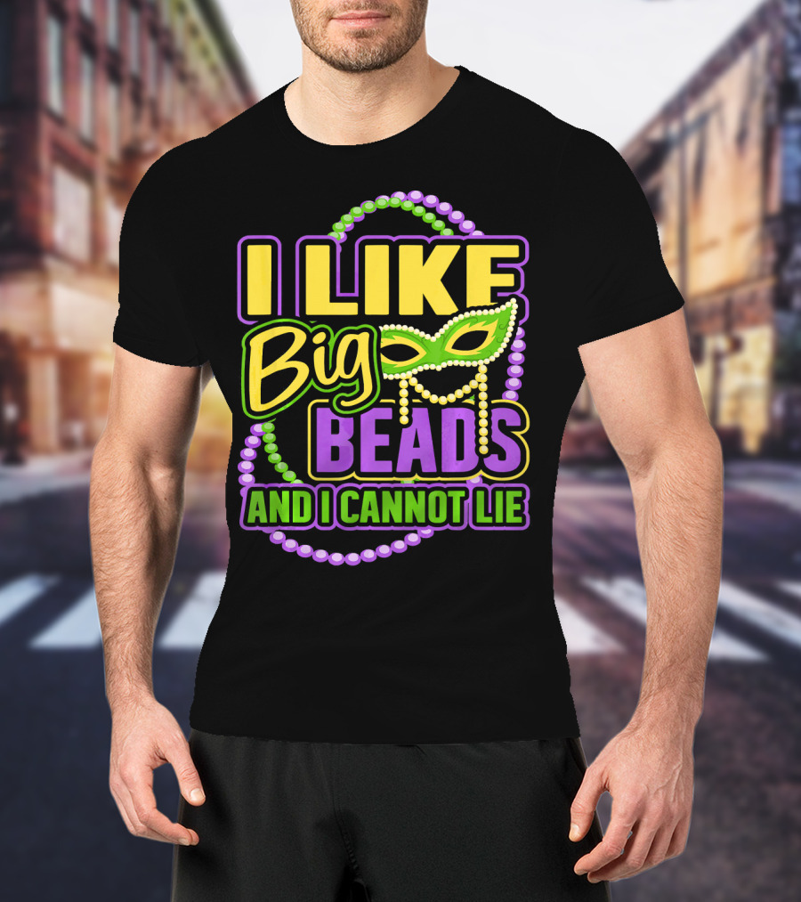 I Like Big Beads Mardi Gras New Orleans I Cannot Lie T-Shirt