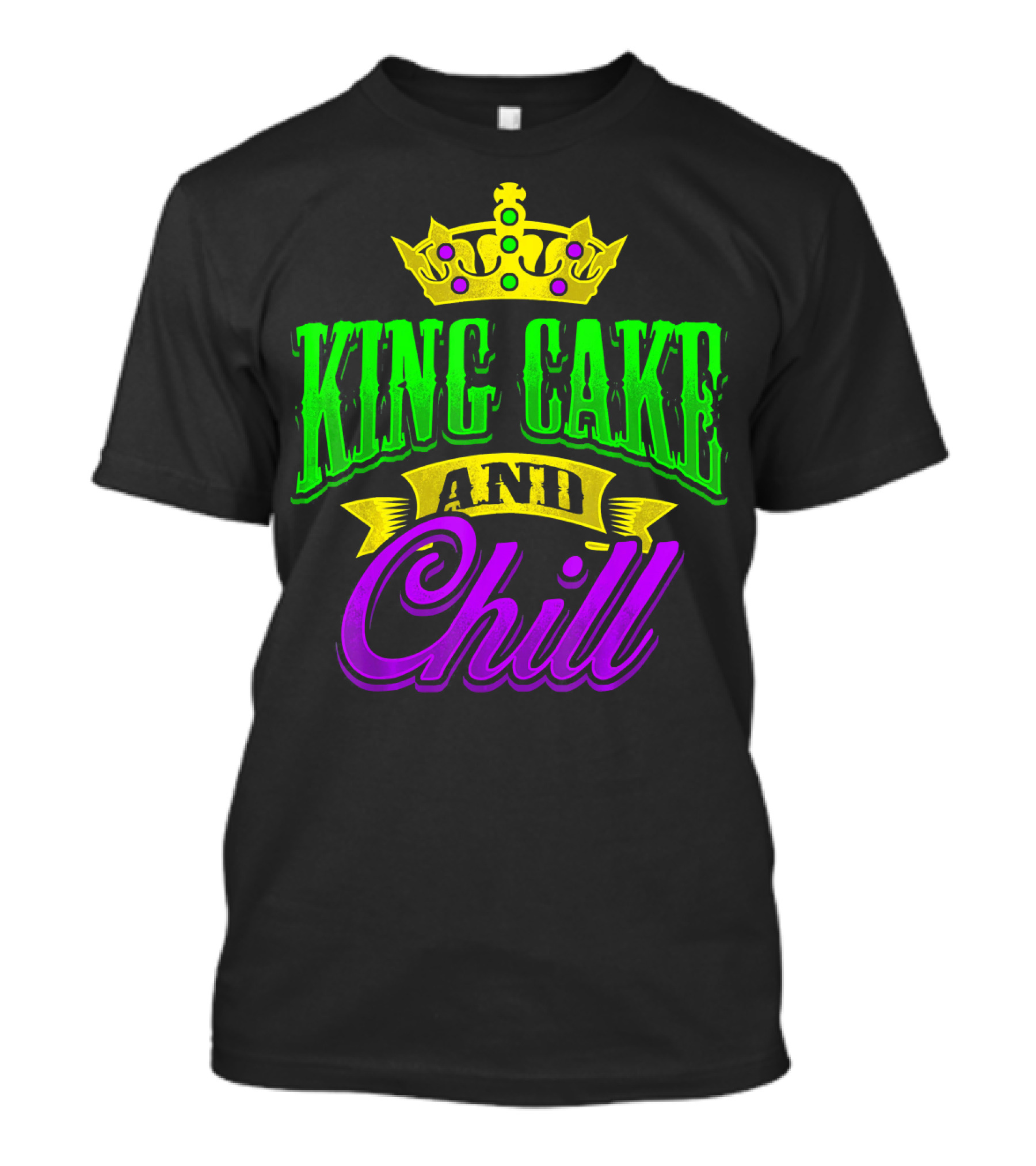 King Cake And Chill Mardi Gras Crown Celebratory T-Shirt