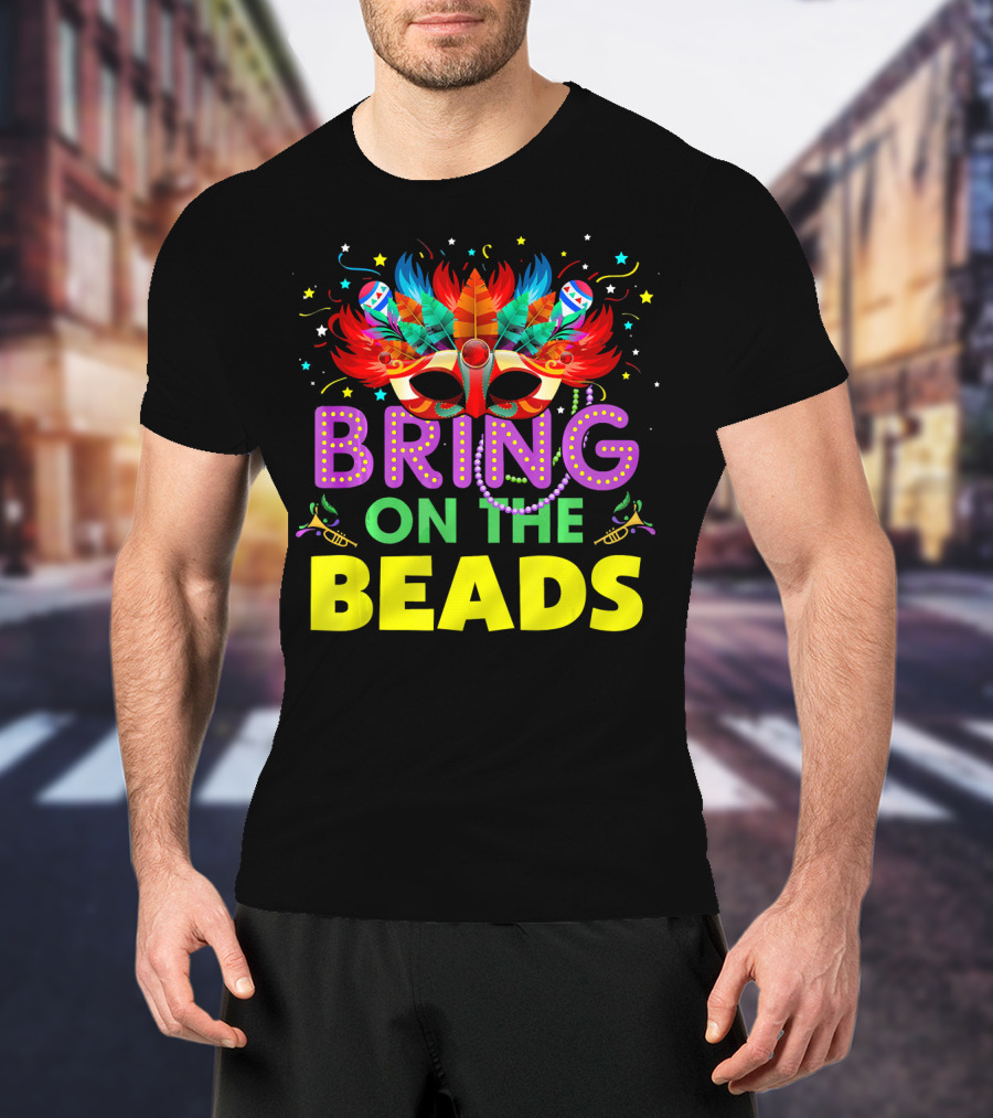 Bring On The Beads Mardi Gras Costume Mask Feathers Beads T-Shirt