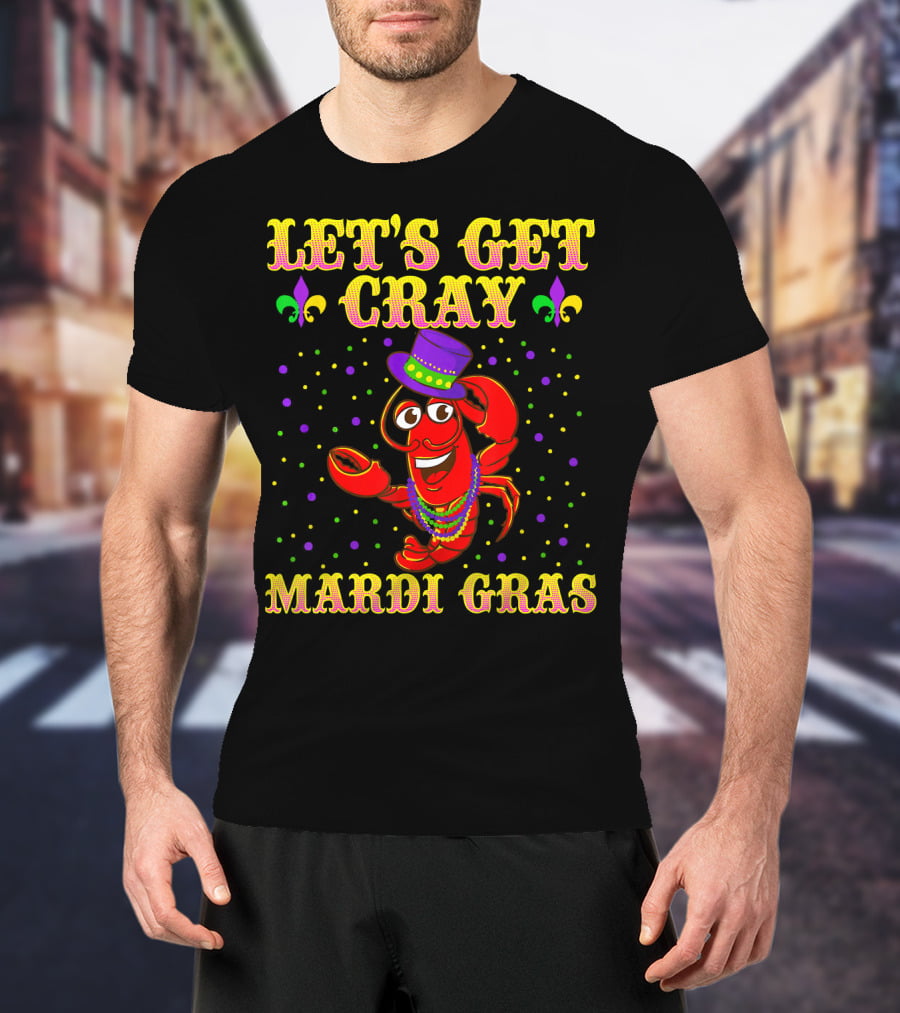Let's Get Cray Mardi Gras Crawfish Fun T-Shirt