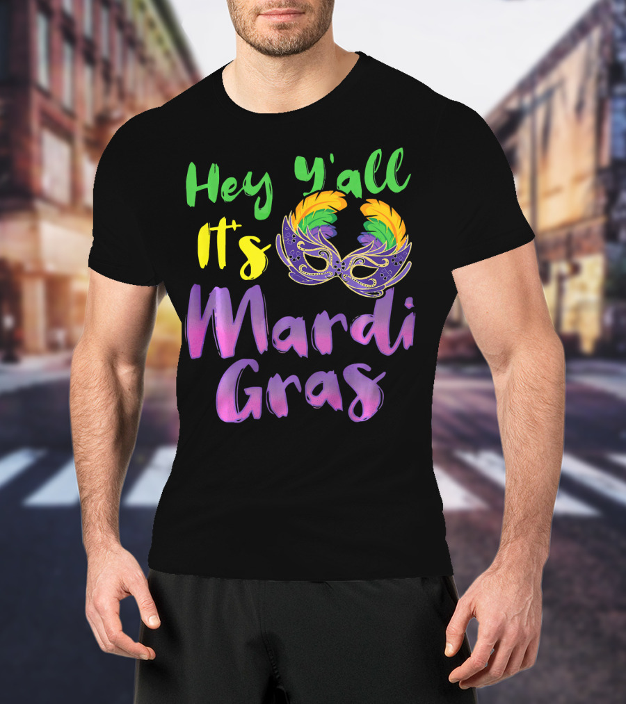 Hey Y'all It's Mardi Gras Mask T-Shirt