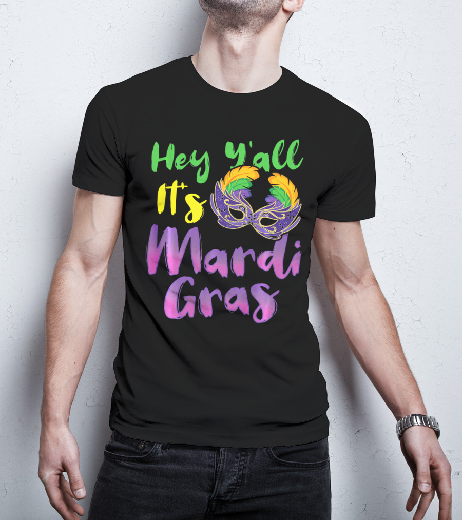 Hey Y'all It's Mardi Gras Mask T-Shirt