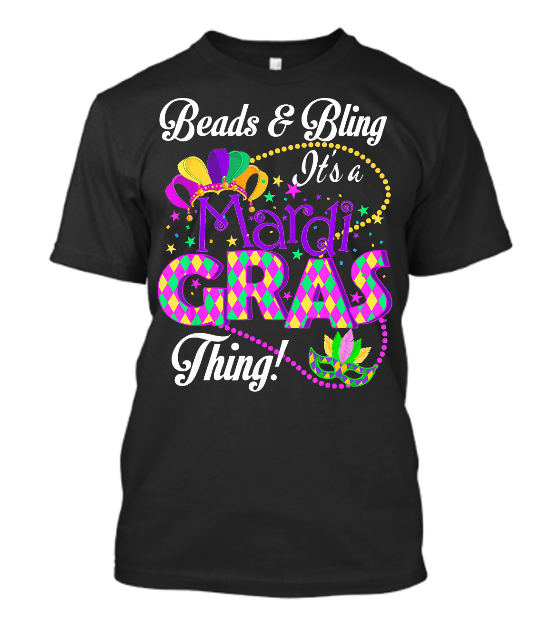 Beads And Bling It's A Mardi Gras Thing Colorful Crown And Mask T-Shirt