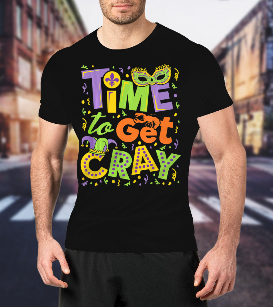 Time To Get Cray Mardi Gras Mask Fleur-de-Lis Jester Lobster Confetti T-Shirt