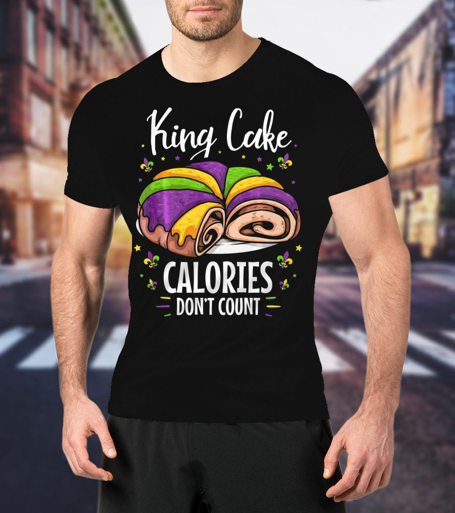 King Cake Calories Don't Count Mardi Gras Fleur De Lis T-Shirt