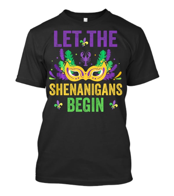 Let The Shenanigans Begin Mardi Gras Mask And Crawfish Fleur-de-Lis Festival Fun T-Shirt