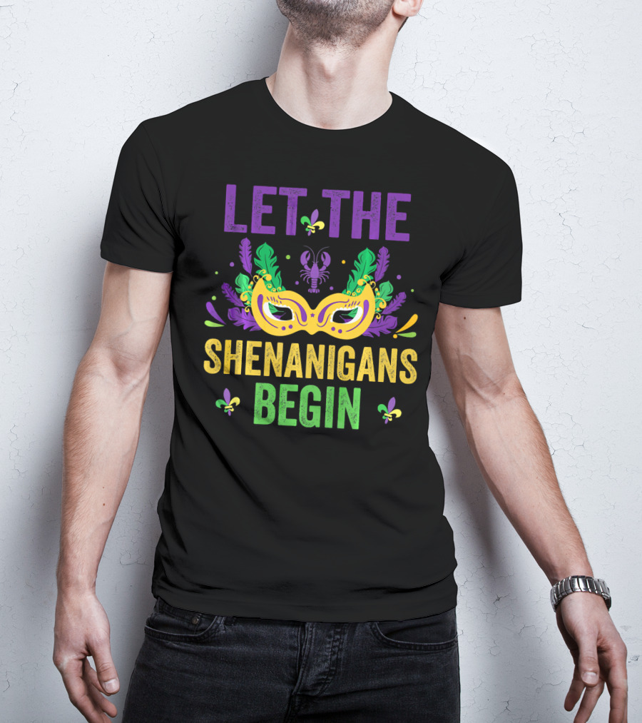 Let The Shenanigans Begin Mardi Gras Mask And Crawfish Fleur-de-Lis Festival Fun T-Shirt