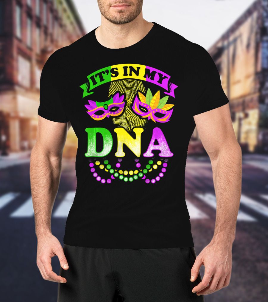 It's In My DNA Beads And Mask Mardi Gras Fun T-Shirt