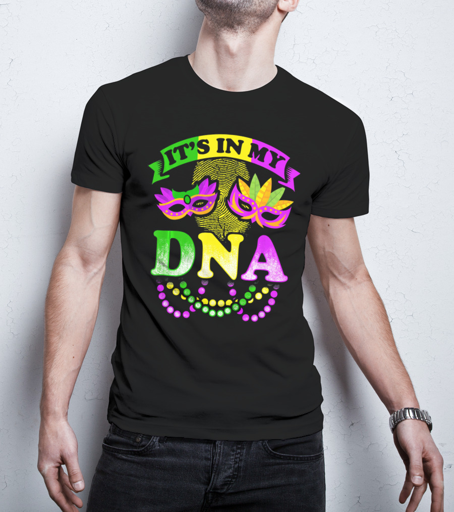 It's In My DNA Beads And Mask Mardi Gras Fun T-Shirt