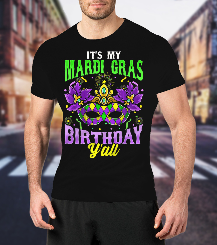 It's My Mardi Gras Birthday Y'all Colorful Mask T-Shirt
