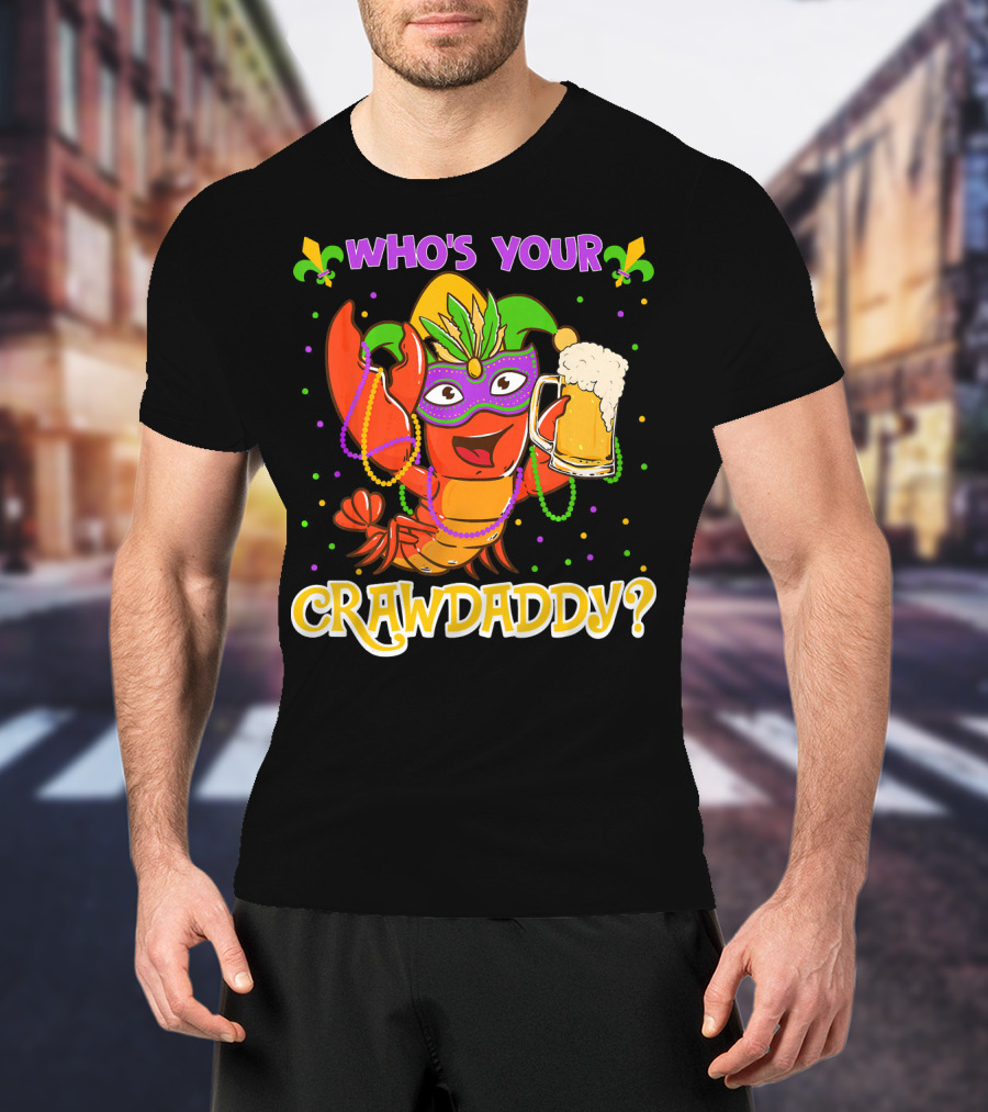 Who's Your Crawdaddy Crawfish Mardi Gras T-Shirt