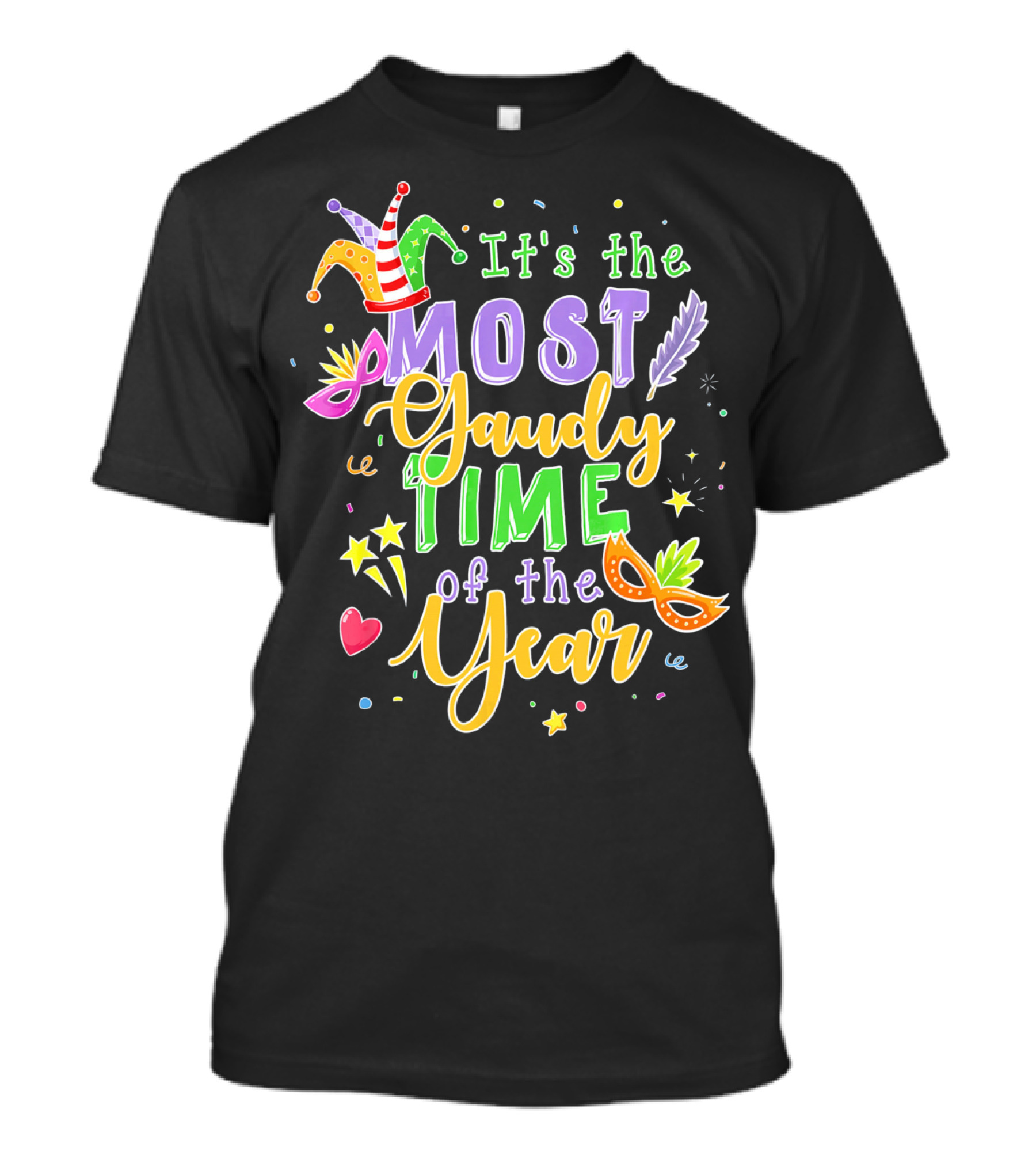 It's The Most Gaudy Time Of The Year Mard Mardi Gras Jester Mask Feather T-Shirt