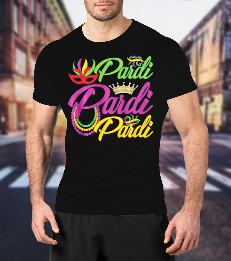 Pardi Pardi Pardi Crown Beads Mask Mardi Gras T-Shirt