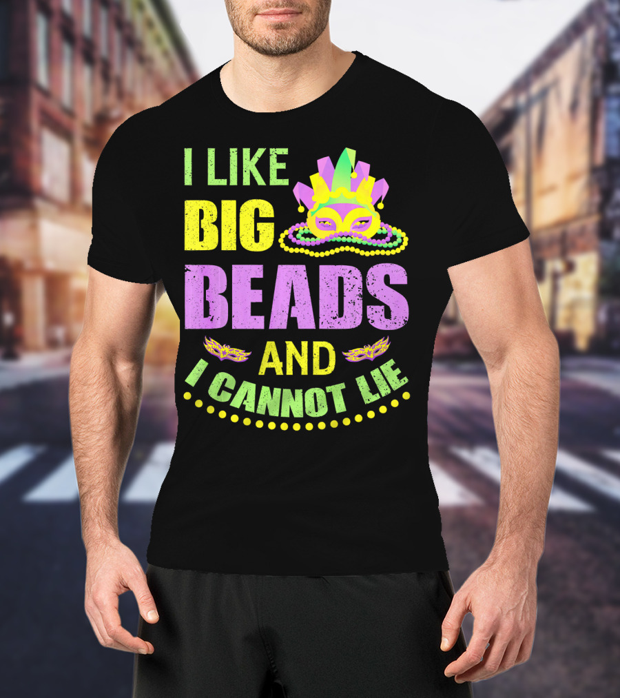 I Like Big Beads Mardi Gras Parade Mask And I Cannot Lie T-Shirt