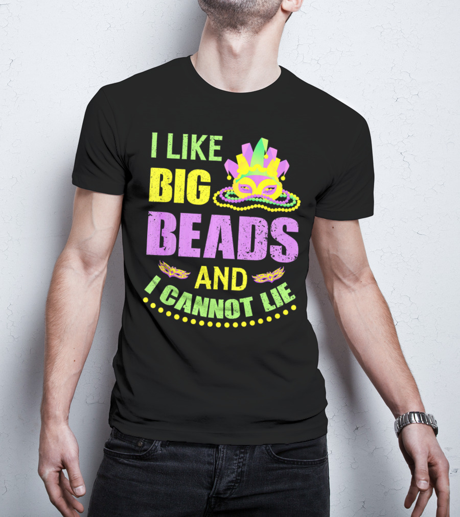 I Like Big Beads Mardi Gras Parade Mask And I Cannot Lie T-Shirt