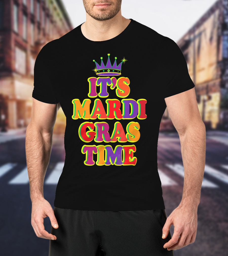 It's Mardi Gras Time Mardi Gras Crown Bright Colors T-Shirt
