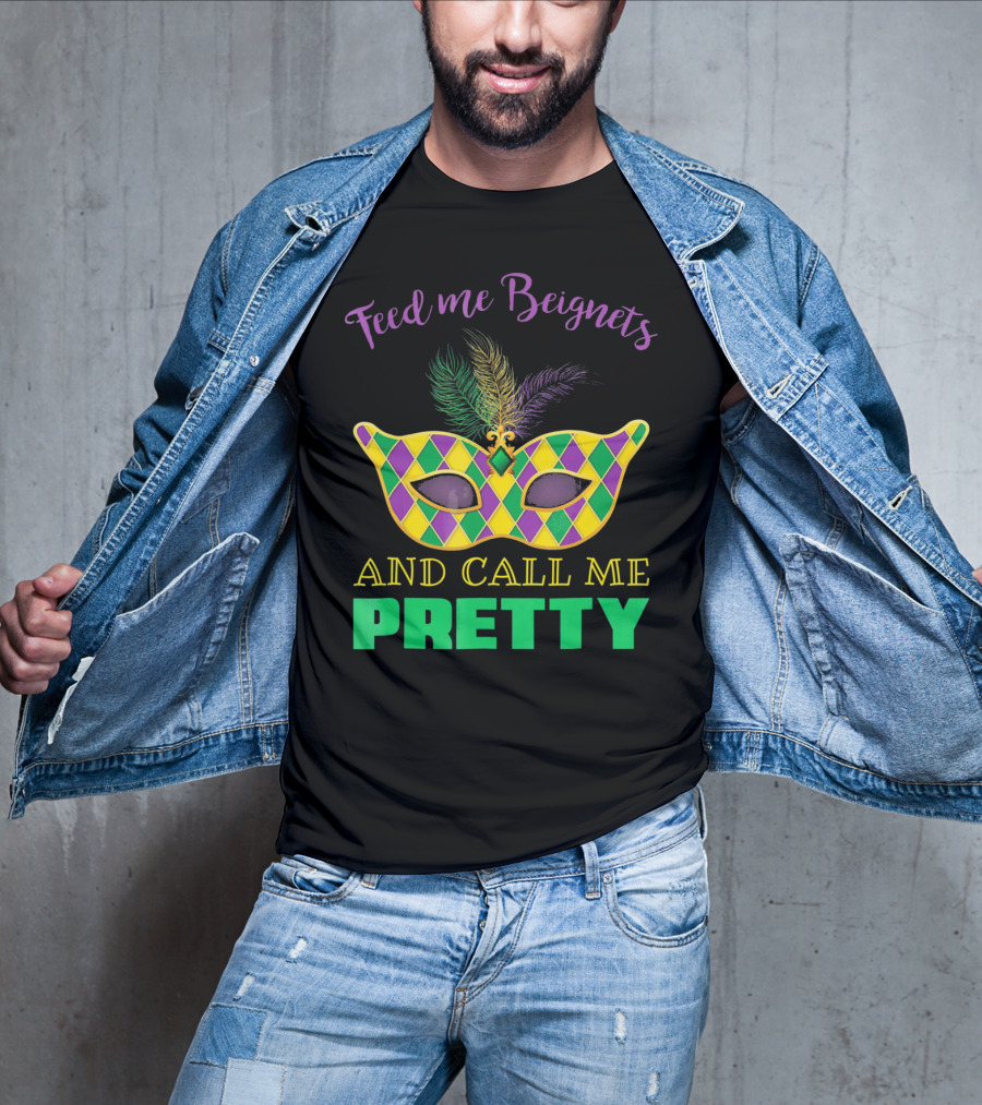 Feed Me Beignets And Call Me Pretty Mardi Gras Mask T-Shirt