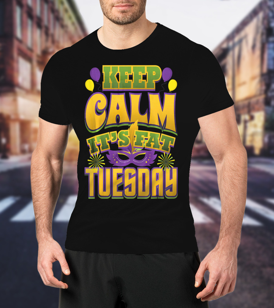 Keep Calm It's Fat Tuesday Mardi Gras Mask And Balloons T-Shirt