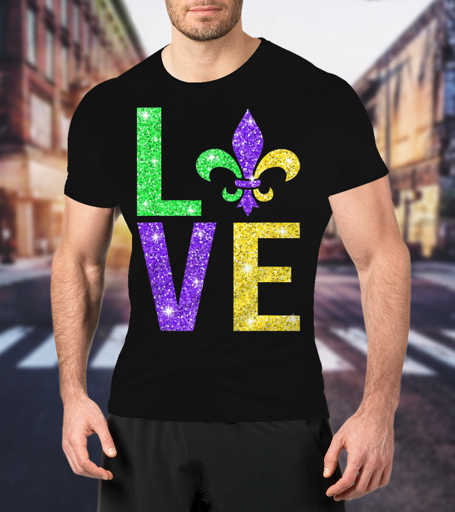 LOVE Fleur De Lys New Orleans Mardi Gras Glitter Colors T-Shirt