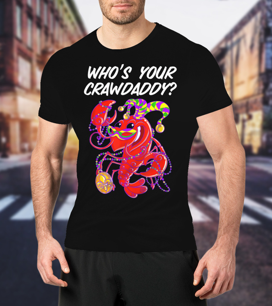 Who's Your Crawdaddy Mardi Gras Crawfish Jester T-Shirt