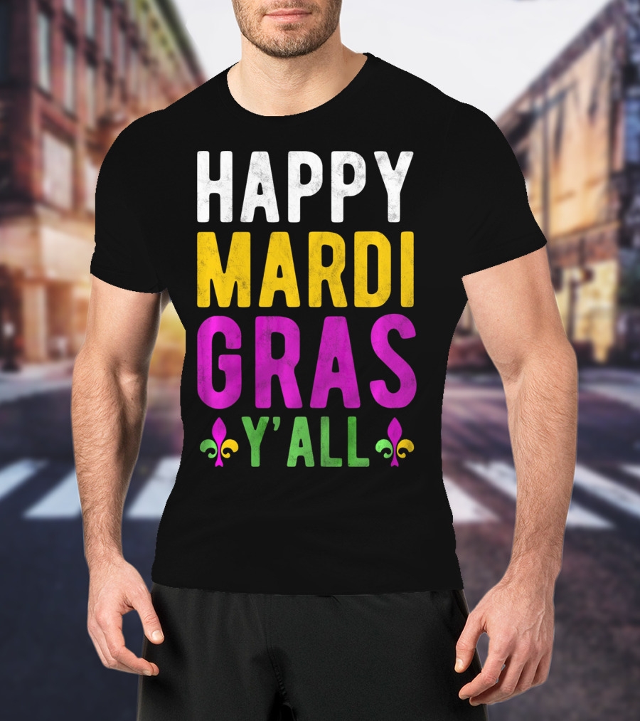 Happy Mardi Gras Y'all Funny Party Fleur De Lis T-Shirt