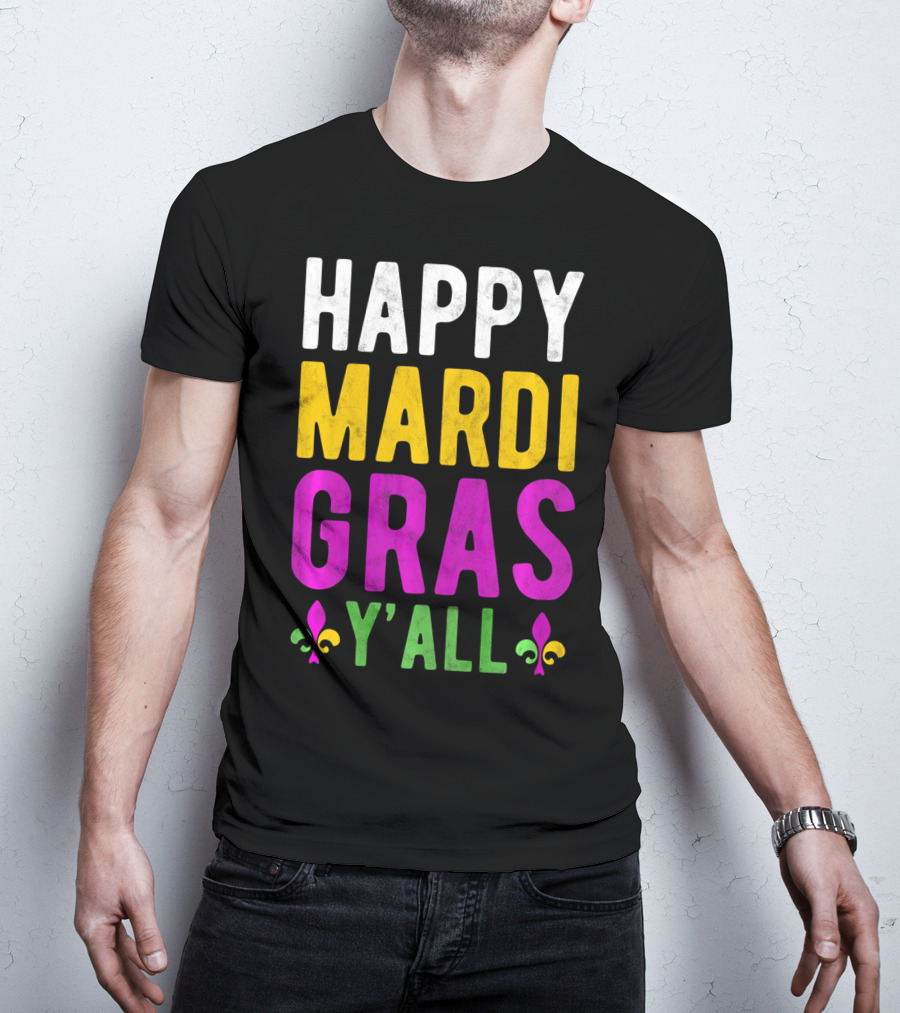 Happy Mardi Gras Y'all Funny Party Fleur De Lis T-Shirt