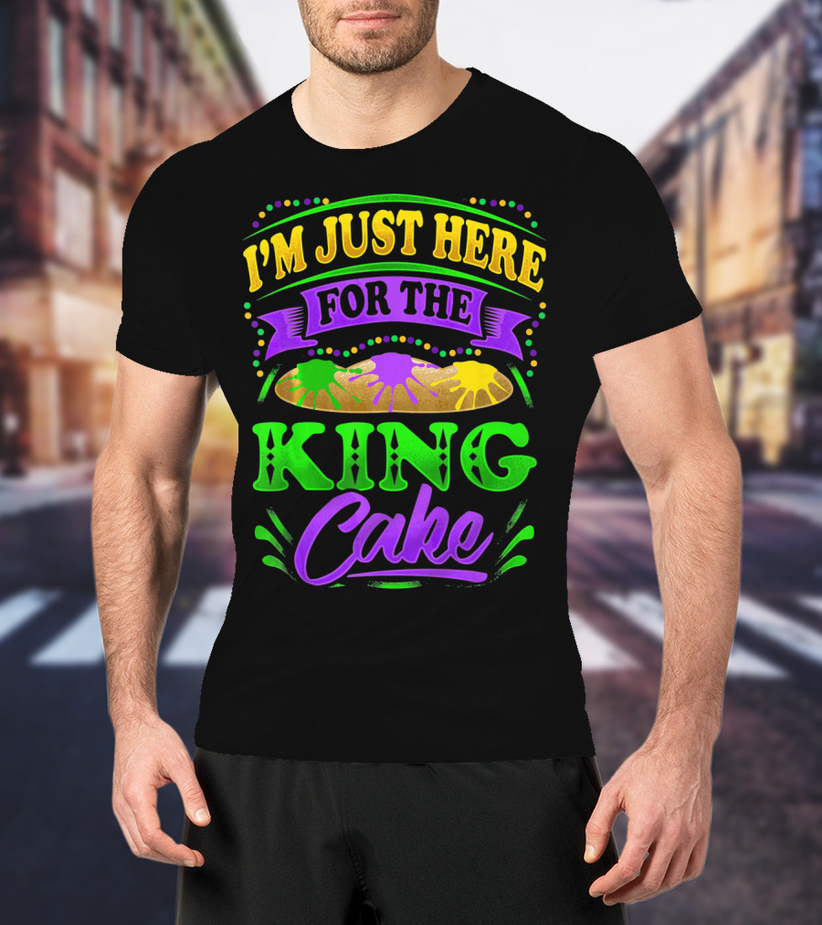 I'm Just Here For The King Cake T-Shirt