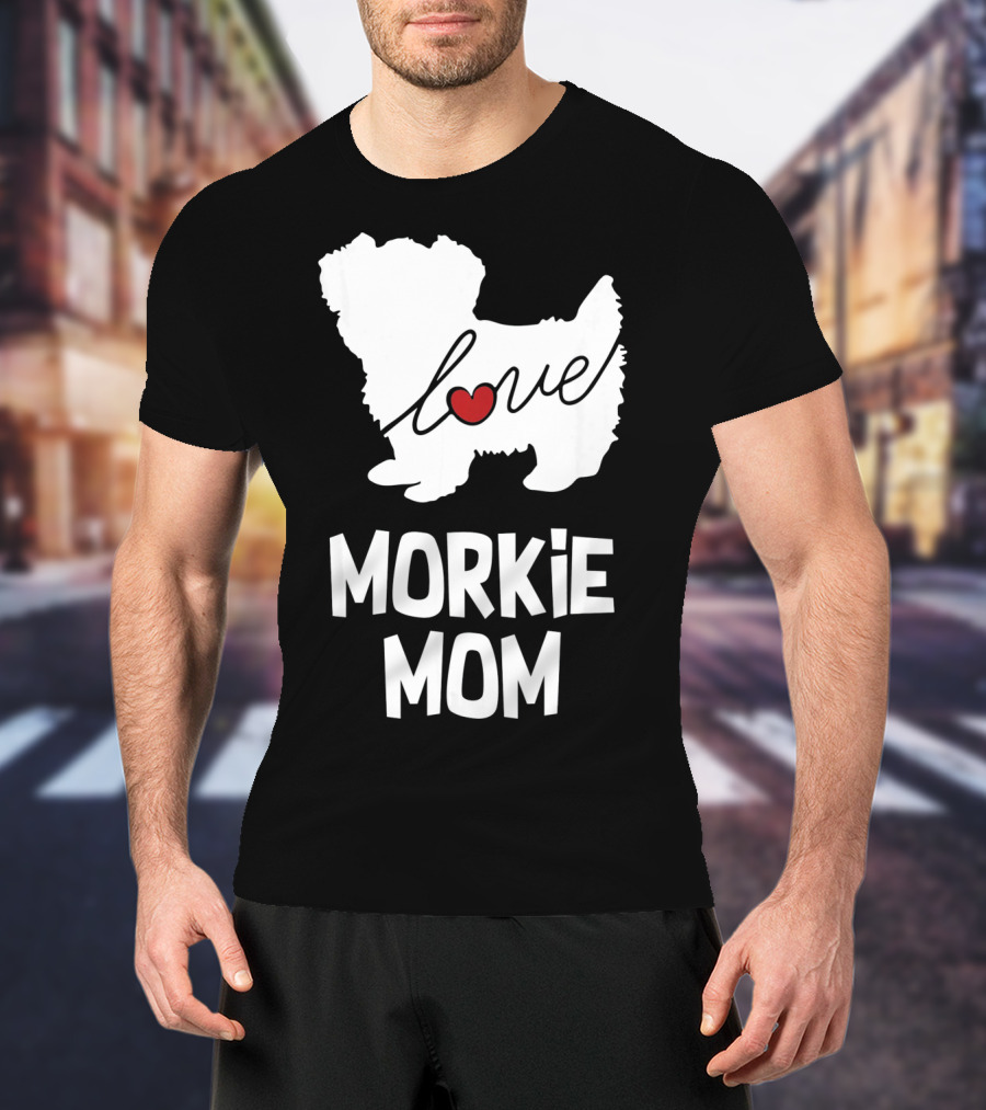 Love Morkie Mom Dog T-Shirt