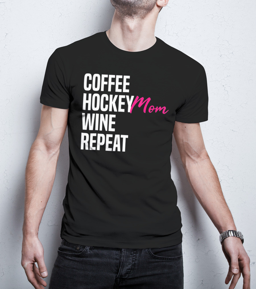 Hockey Mom Coffee Wine Repeat T-Shirt