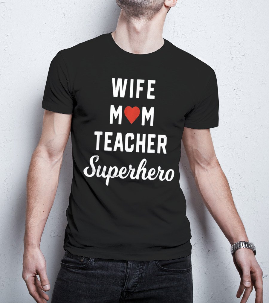 Wife Mom Heart Teacher Superhero T-Shirt