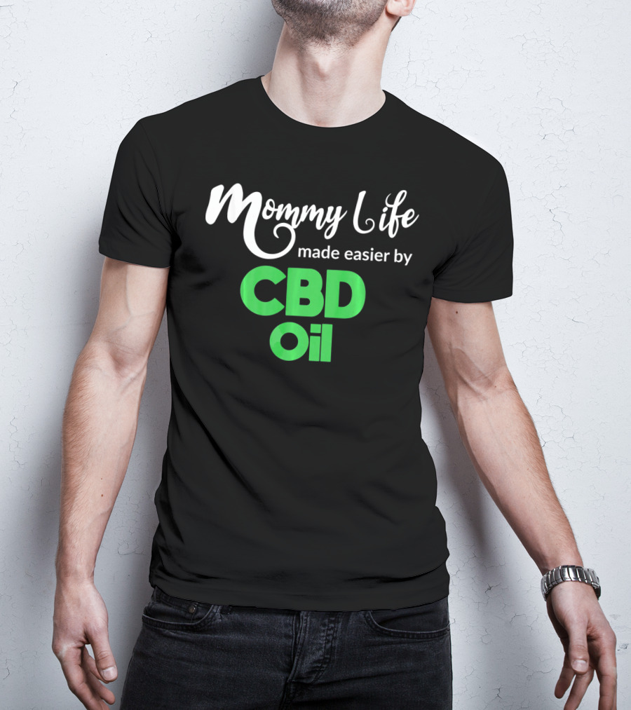 Mommy Life Made Easier By CBD Oil T-Shirt