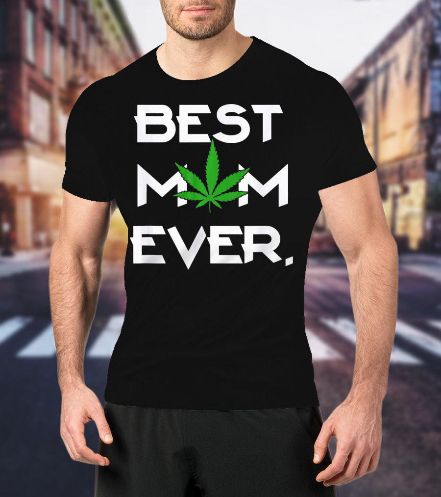 Best Mom Ever Weed Leaf T-Shirt
