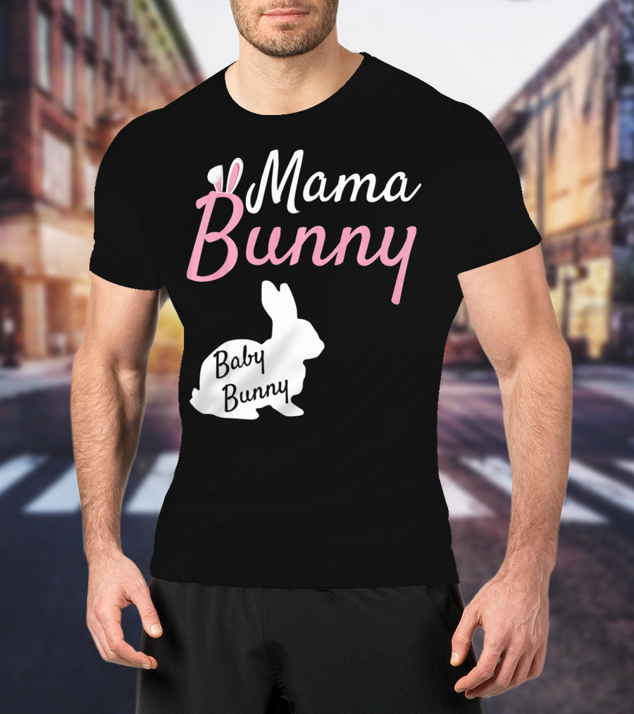 Mama Bunny Baby Bunny Easter Pre With Ears T-Shirt
