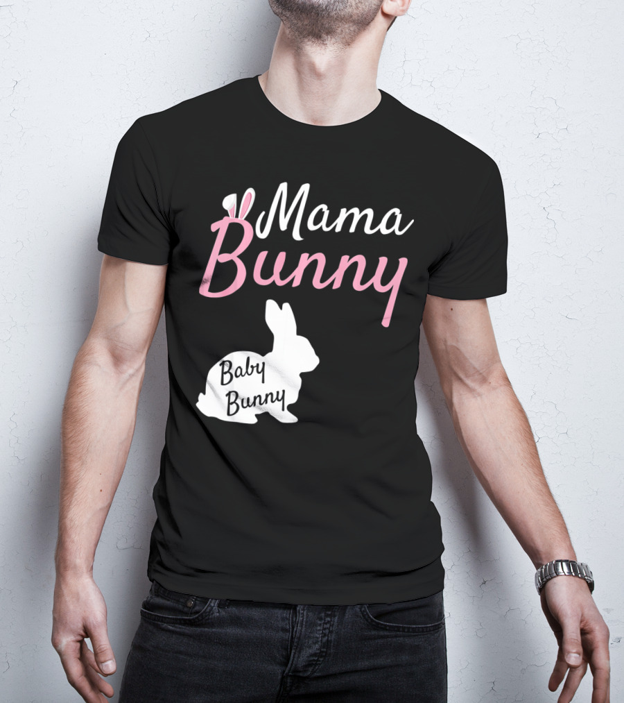 Mama Bunny Baby Bunny Easter Pre With Ears T-Shirt