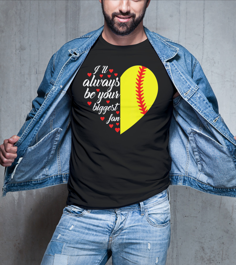 I'll Always Be Your Biggest Fan Heart Softball T-Shirt