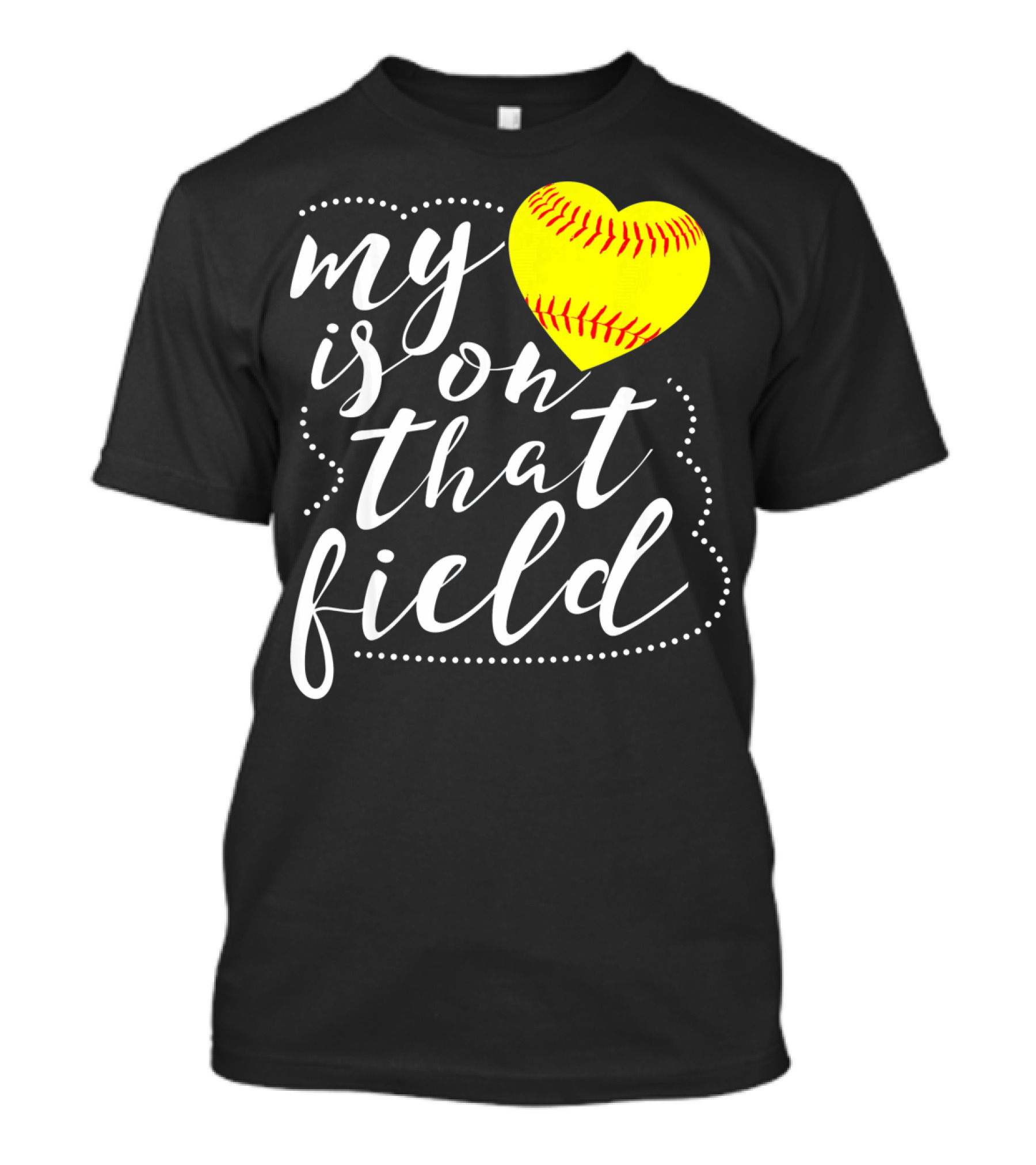My Heart Is On That Field Softball T-Shirt
