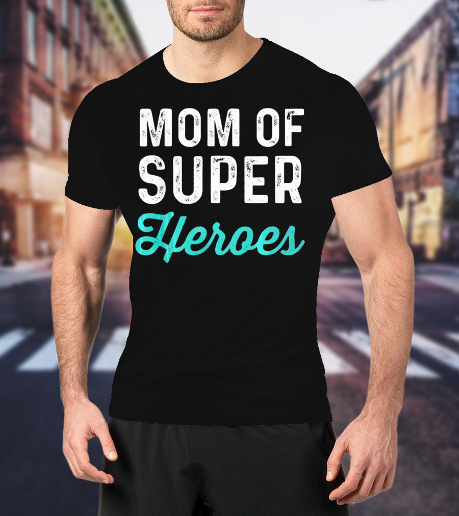 Mom Of Super Heroes T-Shirt