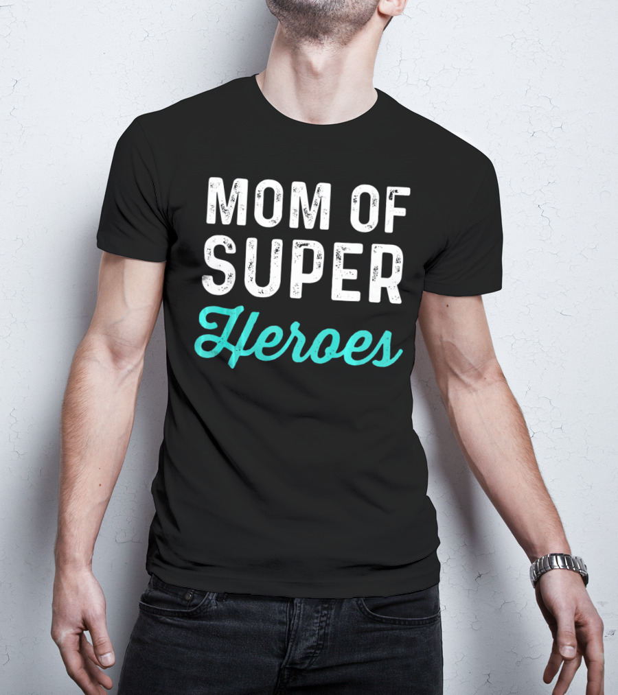 Mom Of Super Heroes T-Shirt