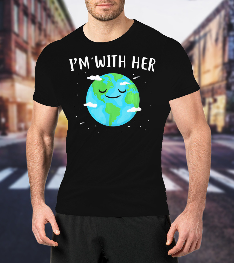 I'm With Her Smiling Earth Day Planet With Clouds T-Shirt