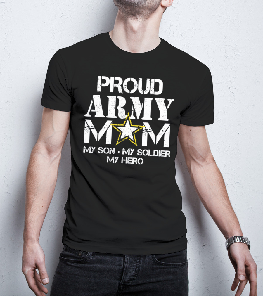 Proud Army Mom My Son My Soldier My Hero T-Shirt