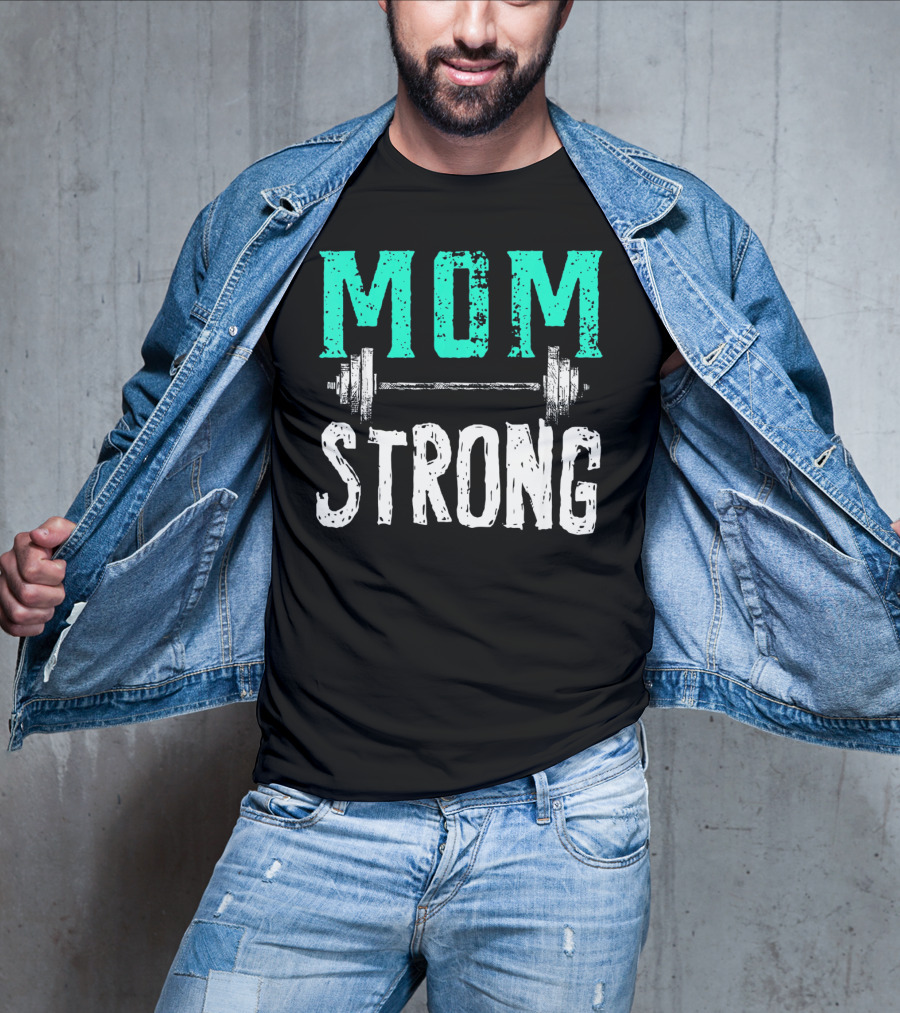 Mom Strong Funny Fitness Barbell Strength T-Shirt
