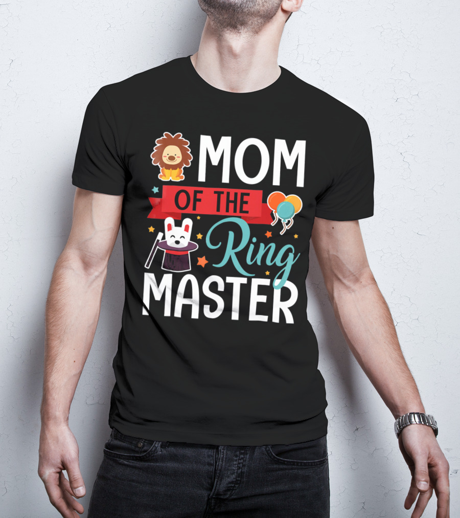 MOM OF THE RINGMASTER CIRCUS LION BALLOONS BUNNY WITH MAGIC HAT T-Shirt