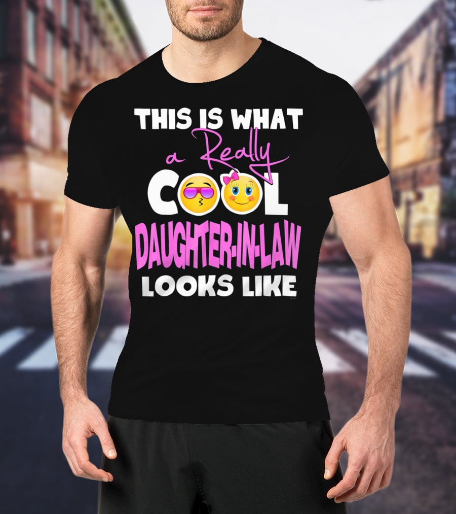 This Is What A Really Cool Daughter-In-Law Looks Like T-Shirt
