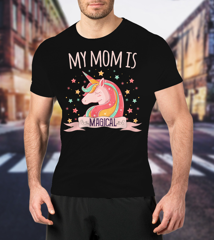 My Mom Is Magical Unicorn With Colorful Stars T-Shirt