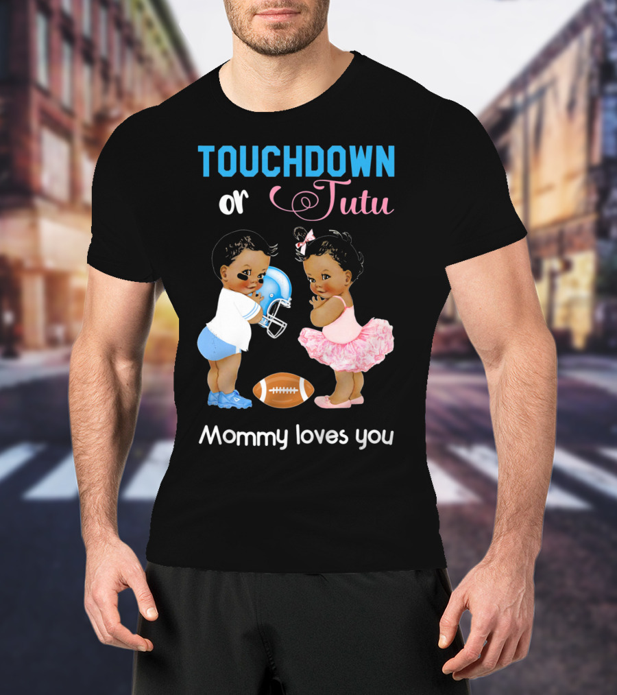 Touchdown Or Tutu Mommy Loves You Football Baby T-Shirt