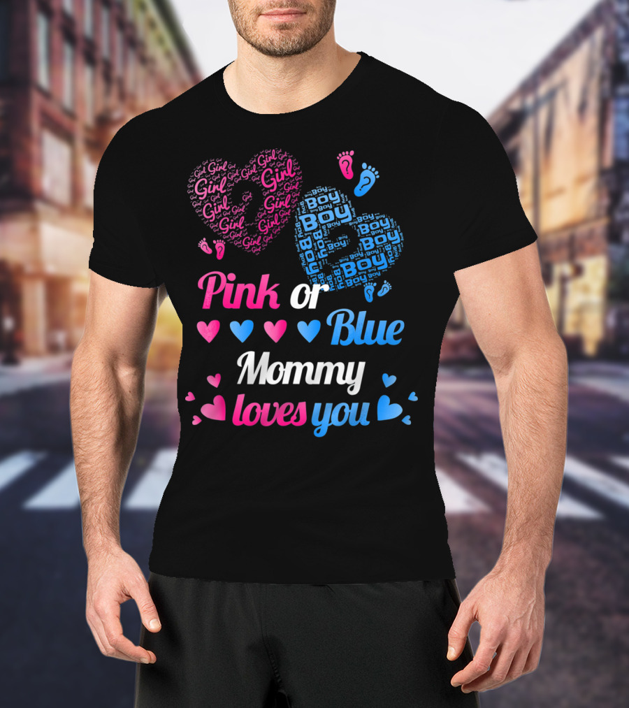Pink Or Blue Girl Boy Mommy Loves You Hearts And Footprints T-Shirt